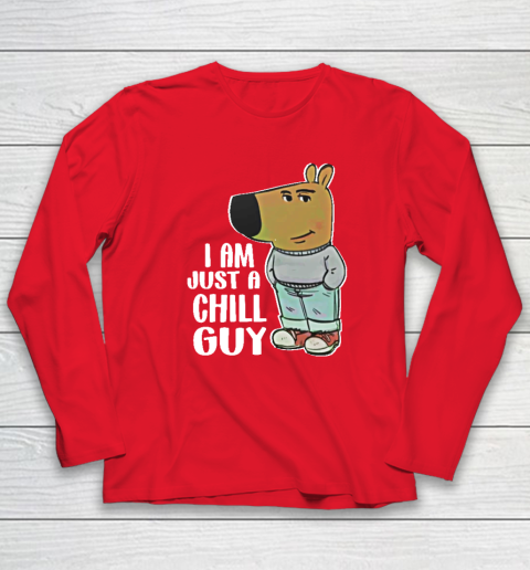 I Am Just A Chill Guy Long Sleeve T-Shirt 6