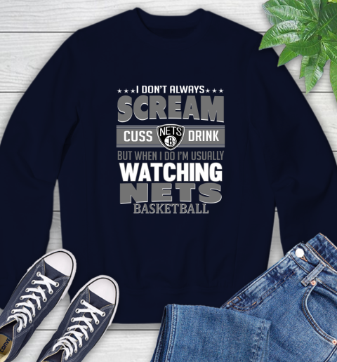 Brooklyn Nets NBA Basketball I Scream Cuss Drink When I'm Watching My Team Sweatshirt 2