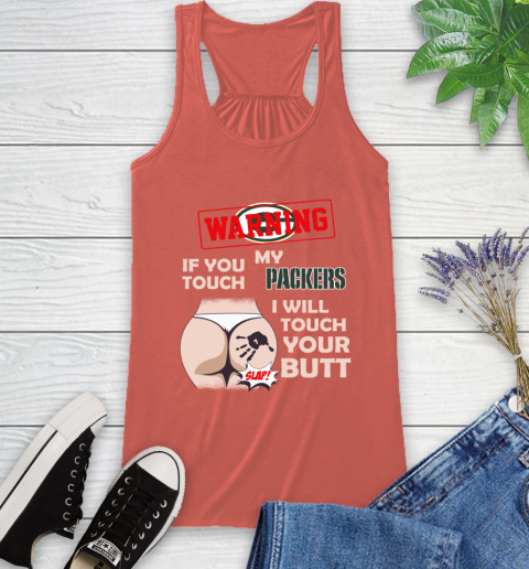 Green Bay Packers NFL Football Warning If You Touch My Team I Will Touch My Butt Racerback Tank 3