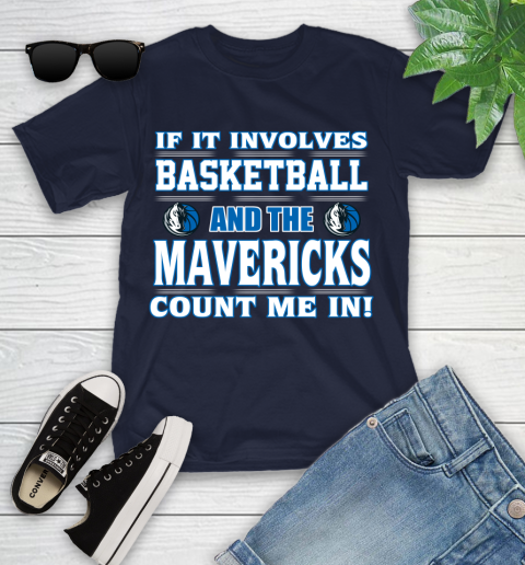 NBA If It Involves Basketball And Dallas Mavericks Count Me In Sports Youth T-Shirt 3