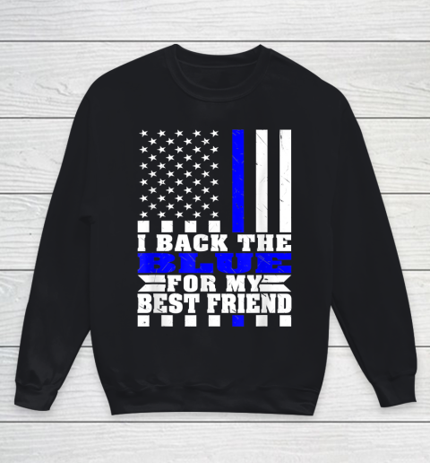 I Back The Blue For My Best Friend Proud Police Friend Thin Blue Line Youth Sweatshirt