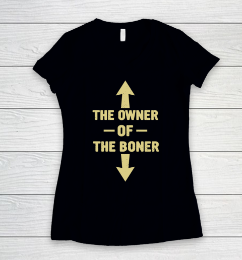 The Owner Of The Boner funny joke Women's V-Neck T-Shirt