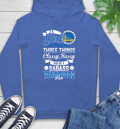 Golden State Warriors NBA A Girl Should Be Three Things Classy Sassy And A Be Badass Fan Hoodie 9