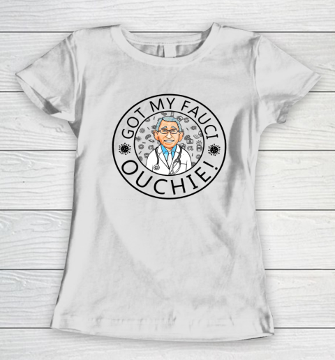 Got My Fauci Ouchie Women's T-Shirt