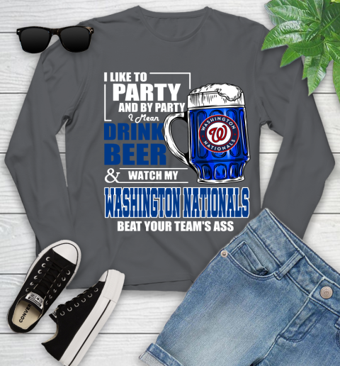 MLB I Like To Party And By Party I Mean Drink Beer And Watch My Washington Nationals Beat Your Team's Ass Baseball Youth Long Sleeve 9