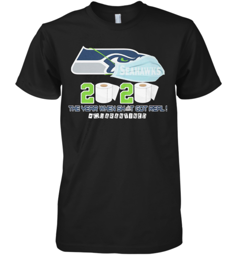 Seattle Seahawks Football 2020 The Year When Shit Got Real Quarantined Toilet Paper Mask Covid 19 Premium Men's T-Shirt