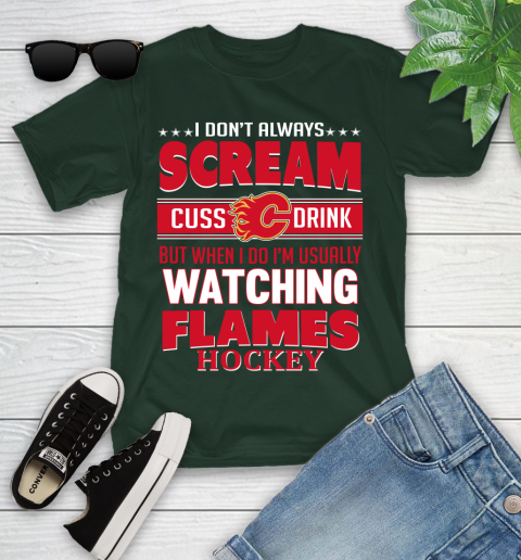 Calgary Flames NHL Hockey I Scream Cuss Drink When I'm Watching My Team Youth T-Shirt 5