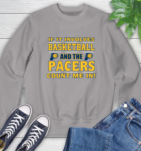 NBA If It Involves Basketball And Indiana Pacers Count Me In Sports Sweatshirt 5