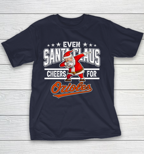 Baltimore Orioles Even Santa Claus Cheers For Christmas MLB Youth T-Shirt 2