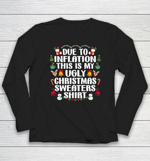 Funny Due to Inflation Ugly Christmas Long Sleeve T-Shirt