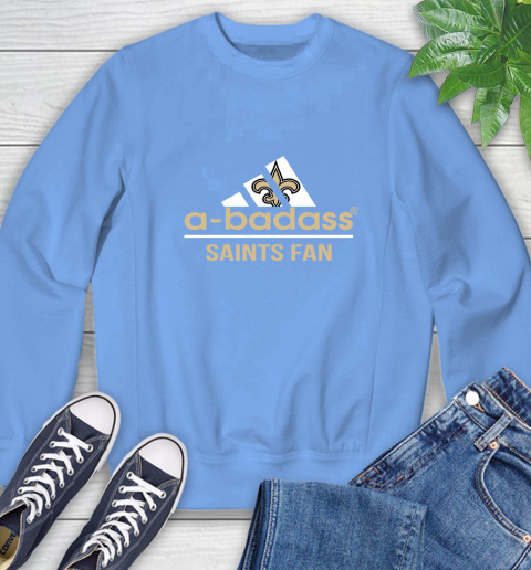 New Orleans Saints NFL Football A Badass Adidas Adoring Fan Sports Sweatshirt 11