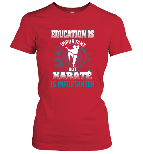 Education Is Important But Karate Is Importanter Women's T-Shirt 5