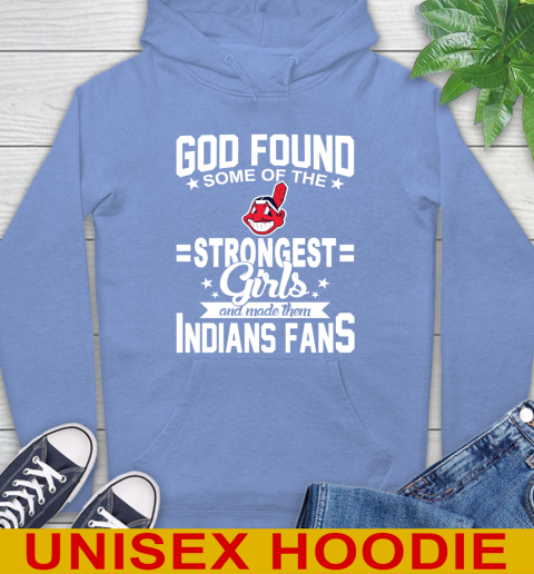 Cleveland Indians MLB Baseball God Found Some Of The Strongest Girls Adoring Fans Hoodie 11