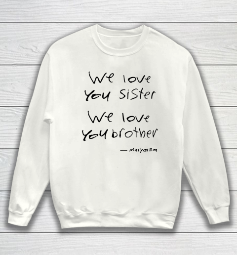 Unamo we love you sister we love you brother Sweatshirt
