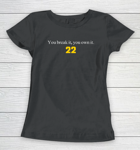 You Break It You Own It  Clark 22 Iowa Women's T-Shirt