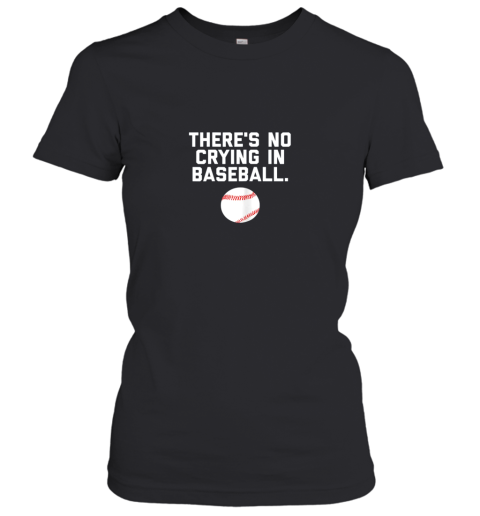 There's No Crying in Baseball Funny Baseball Sayings Women's T-Shirt