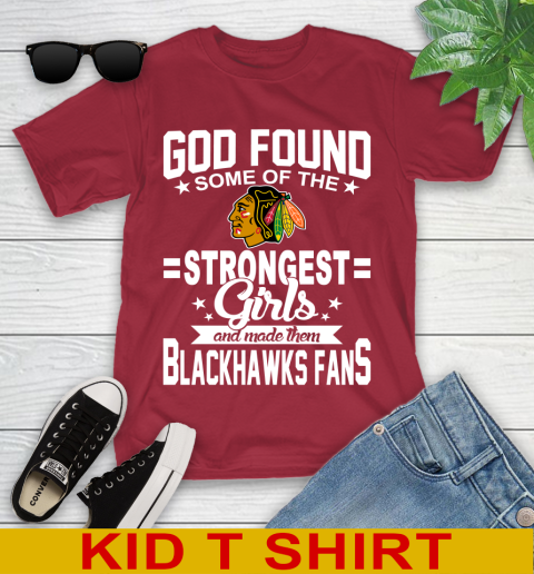 Chicago Blackhawks NHL Football God Found Some Of The Strongest Girls Adoring Fans Youth T-Shirt 12