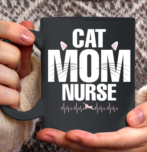 Mother's Day Funny Gift Ideas Apparel  Cat Mom Nurse T Shirt Ceramic Mug 11oz