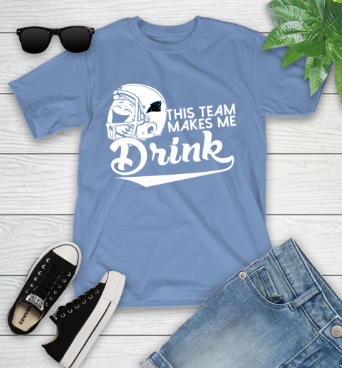 Carolina Panthers NFL Football This Team Makes Me Drink Adoring Fan Youth T-Shirt 15