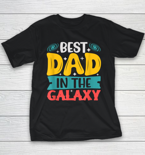 Best Dad in The Galaxy Tshirt Funny SciFi Movie Fathers Day Youth T-Shirt