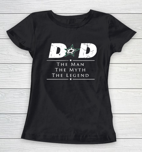 Dallas Stars NHL Ice Hockey Dad The Man The Myth The Legend Women's T-Shirt