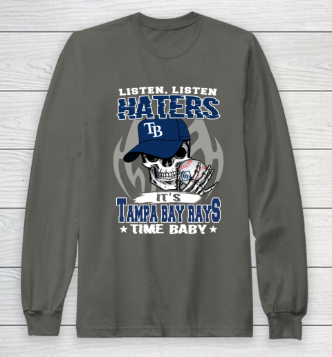 Listen Haters It is RAYS Time Baby MLB Long Sleeve T-Shirt 5