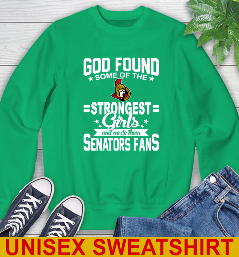 Ottawa Senators NHL Football God Found Some Of The Strongest Girls Adoring Fans Sweatshirt 8