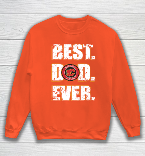 NHL Calgary Flames Hockey Best Dad Ever Family Shirt Sweatshirt 3