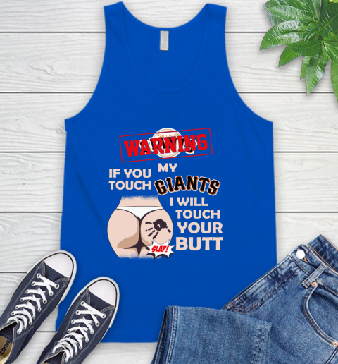 San Francisco Giants MLB Baseball Warning If You Touch My Team I Will Touch My Butt Tank Top 4