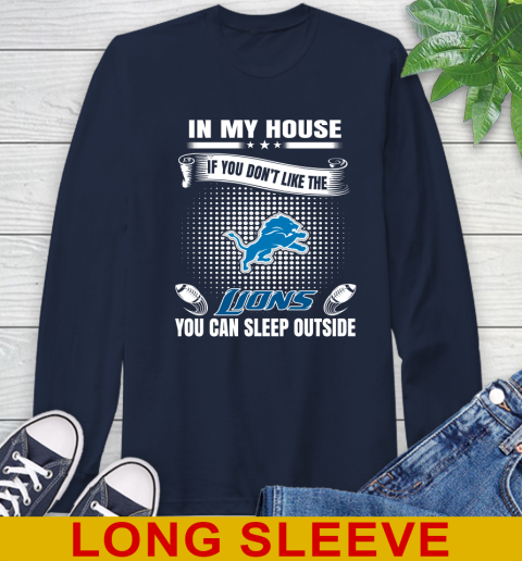 Detroit Lions NFL Football In My House If You Don't Like The Lions You Can Sleep Outside Shirt Long Sleeve T-Shirt 3