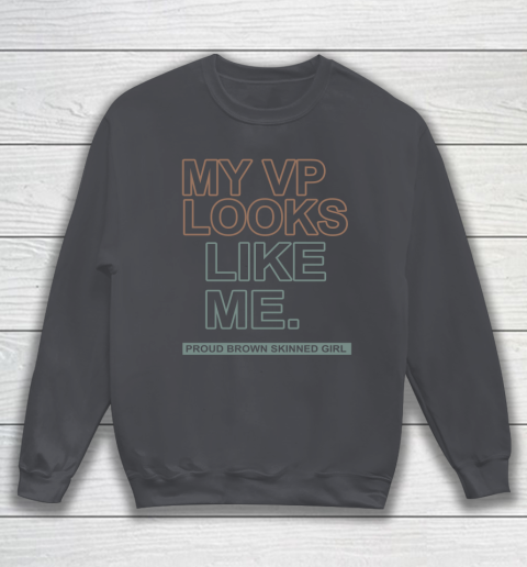 My VP Looks Like Me Sweatshirt 4