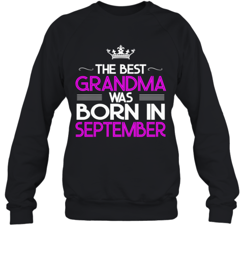 The Best Grandma Was Born In September Sweatshirt