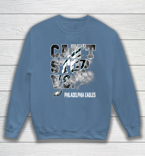 NFL Philadelphia Eagles Can't Stop Vs Sweatshirt 6