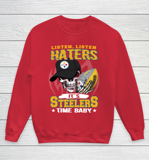 Listen Haters It is STEELERS Time Baby NFL Youth Sweatshirt 7