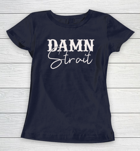 Damn Strait Women's T-Shirt 2