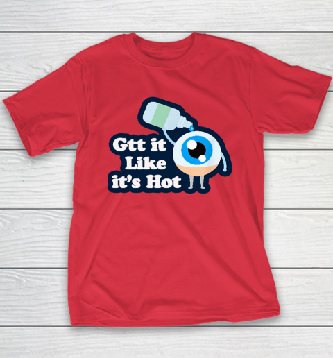 Gtt it Like it's Hot  Funny Eye Drop Youth T-Shirt 7