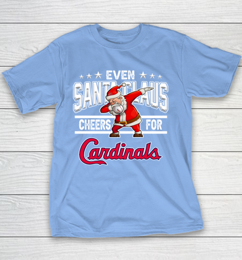 St.Louis Cardinals Even Santa Claus Cheers For Christmas MLB Youth T-Shirt 8