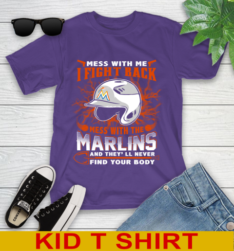 MLB Baseball Miami Marlins Mess With Me I Fight Back Mess With My Team And They'll Never Find Your Body Shirt Youth T-Shirt 3