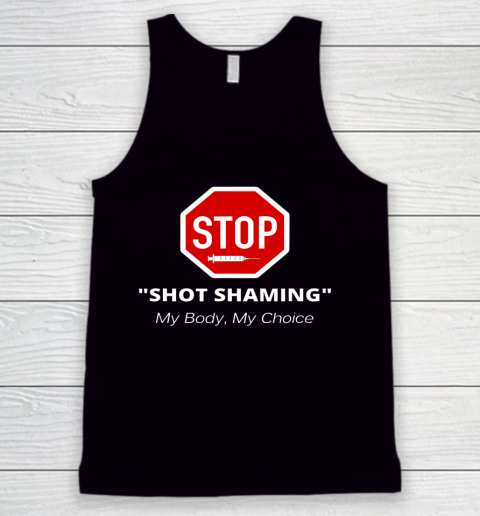 Stop Shot Shaming My Body My Choice Anti Vaccine Tank Top