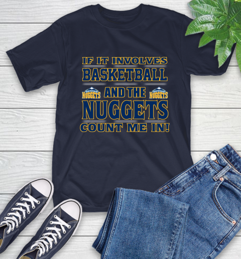 NBA If It Involves Basketball And Denver Nuggets Count Me In Sports T-Shirt 4