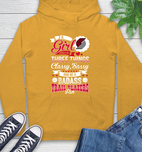 Portland Trail Blazers NBA A Girl Should Be Three Things Classy Sassy And A Be Badass Fan Hoodie 2