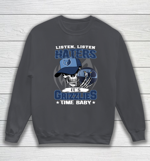 Listen Haters It is GRIZZLIES Time Baby NBA Sweatshirt 4