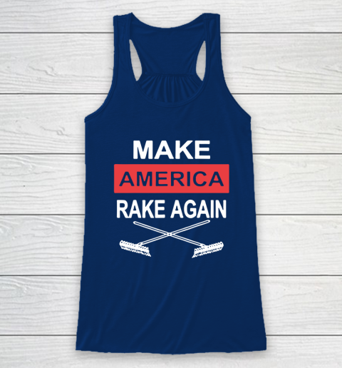 Make America Rake Again Racerback Tank 6