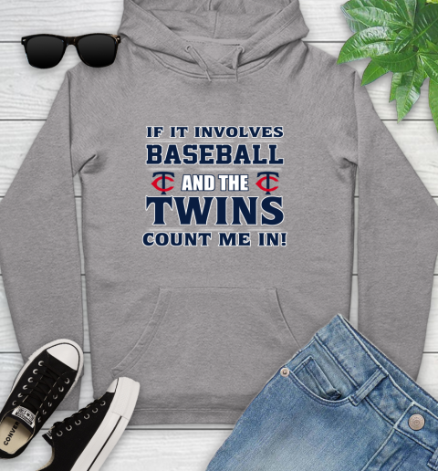 MLB If It Involves Baseball And The Minnesota Twins Count Me In Sports Youth Hoodie 6