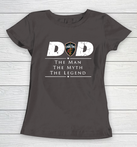 Cleveland Cavaliers NBA Basketball Dad The Man The Myth The Legend Women's T-Shirt 7