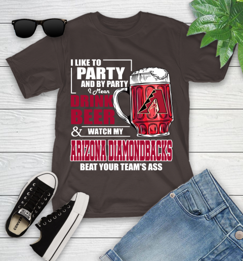 MLB I Like To Party And By Party I Mean Drink Beer And Watch My Arizona Diamondbacks Beat Your Team's Ass Baseball Youth T-Shirt 7