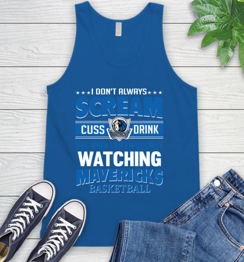 Dallas Mavericks NBA Basketball I Scream Cuss Drink When I'm Watching My Team Tank Top 4