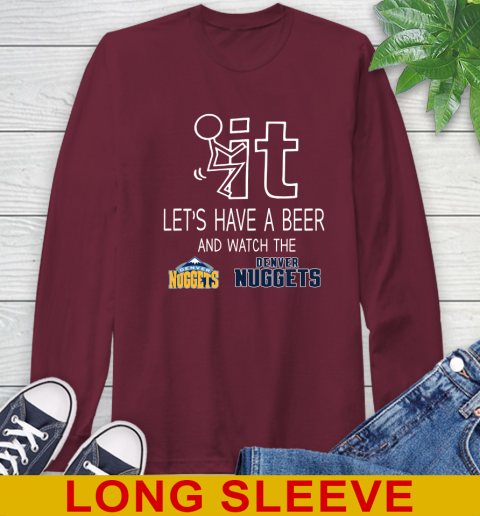 Denver Nuggets Basketball NBA Let's Have A Beer And Watch Your Team Sports Long Sleeve T-Shirt 7