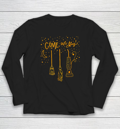 Come We Fly Funny Happy Halloween Witch Hocus Pocus Long Sleeve T-Shirt