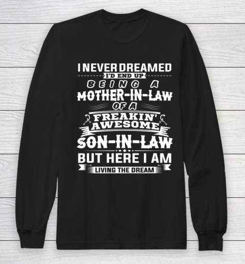 I Never Dreamed I d Be Mother in Law of Awesome Son in Law Mother's Day Long Sleeve T-Shirt